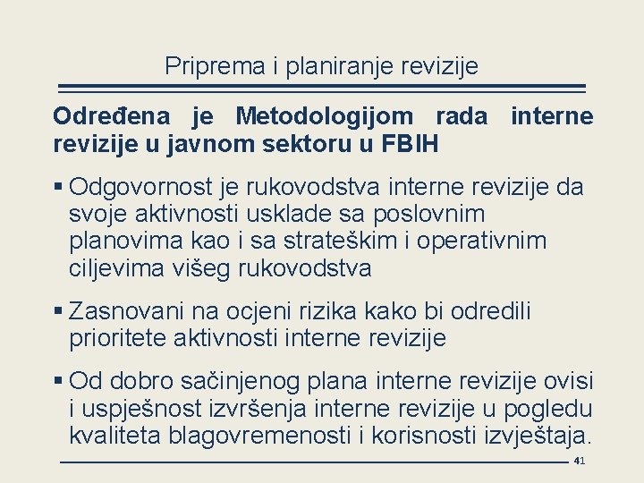 Priprema i planiranje revizije Određena je Metodologijom rada interne revizije u javnom sektoru u