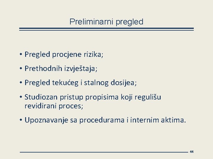 Preliminarni pregled • Pregled procjene rizika; • Prethodnih izvještaja; • Pregled tekućeg i stalnog