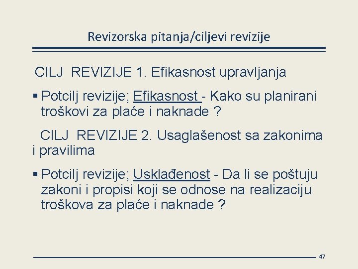 Revizorska pitanja/ciljevi revizije CILJ REVIZIJE 1. Efikasnost upravljanja § Potcilj revizije; Efikasnost - Kako