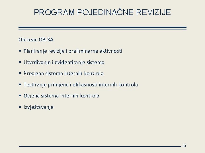 PROGRAM POJEDINAČNE REVIZIJE Obrazac OB-3 A § Planiranje revizije i preliminarne aktivnosti § Utvrđivanje