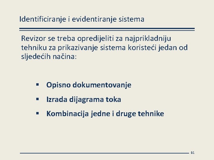 Identificiranje i evidentiranje sistema Revizor se treba opredijeliti za najprikladniju tehniku za prikazivanje sistema