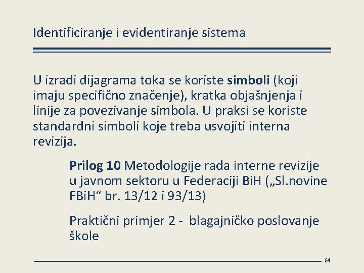 Identificiranje i evidentiranje sistema U izradi dijagrama toka se koriste simboli (koji imaju specifično