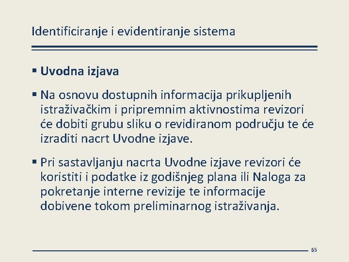 Identificiranje i evidentiranje sistema § Uvodna izjava § Na osnovu dostupnih informacija prikupljenih istraživačkim