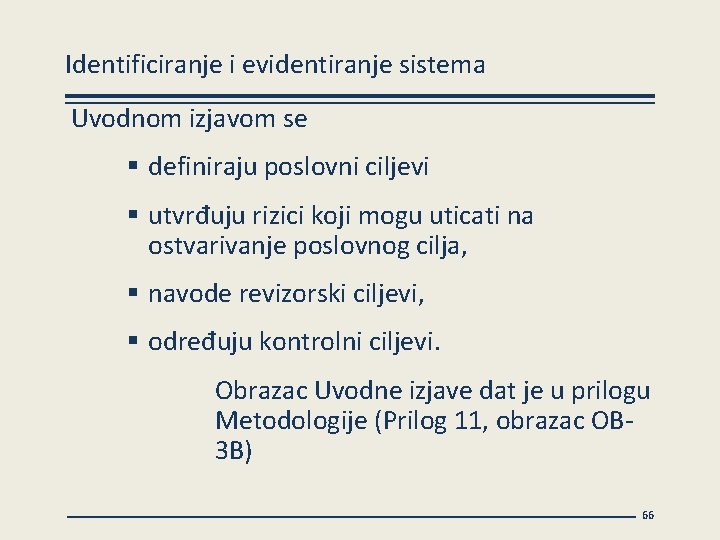 Identificiranje i evidentiranje sistema Uvodnom izjavom se § definiraju poslovni ciljevi § utvrđuju rizici