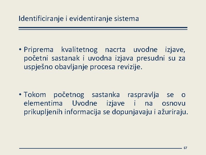 Identificiranje i evidentiranje sistema • Priprema kvalitetnog nacrta uvodne izjave, početni sastanak i uvodna