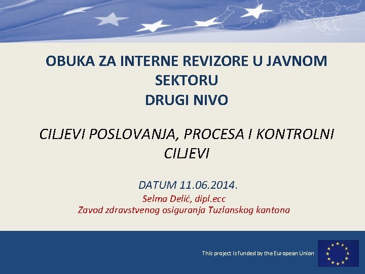 OBUKA ZA INTERNE REVIZORE U JAVNOM SEKTORU DRUGI NIVO CILJEVI POSLOVANJA, PROCESA I KONTROLNI