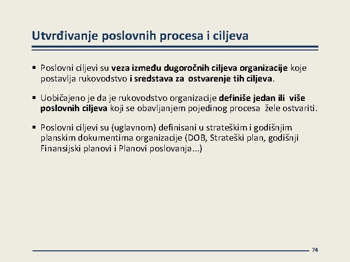 Utvrđivanje poslovnih procesa i ciljeva § Poslovni ciljevi su veza između dugoročnih ciljeva organizacije