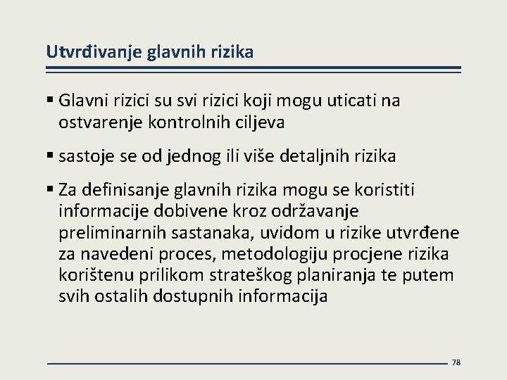 Utvrđivanje glavnih rizika § Glavni rizici su svi rizici koji mogu uticati na ostvarenje