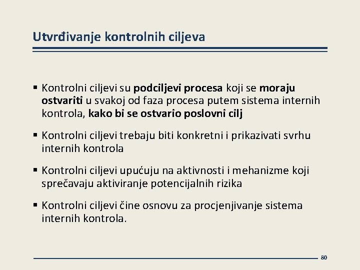 Utvrđivanje kontrolnih ciljeva § Kontrolni ciljevi su podciljevi procesa koji se moraju ostvariti u