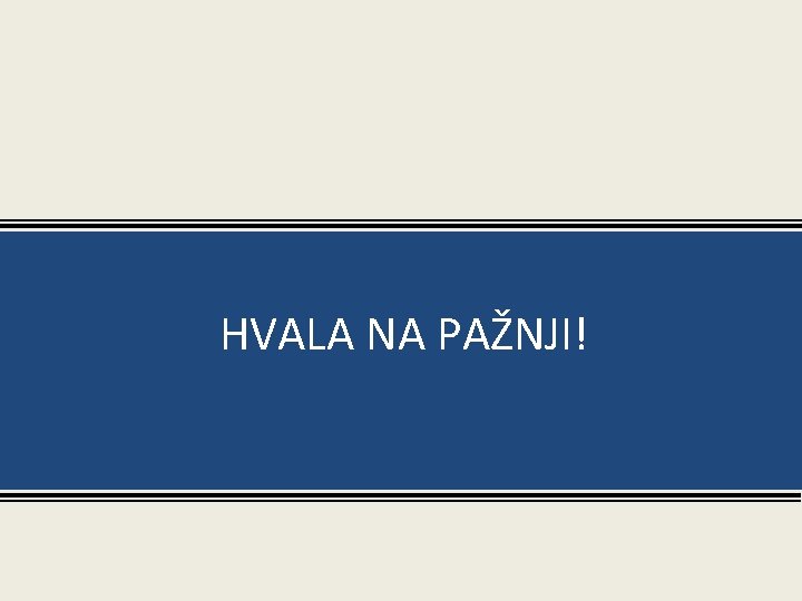 HVALA NA PAŽNJI! 