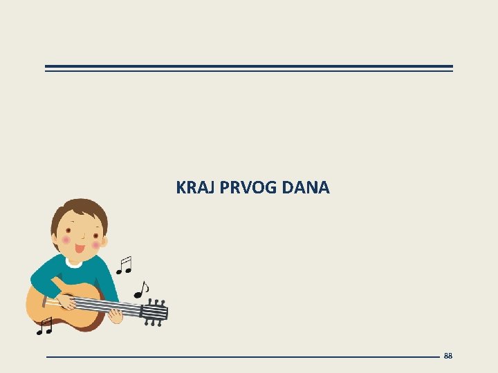 KRAJ PRVOG DANA 88 