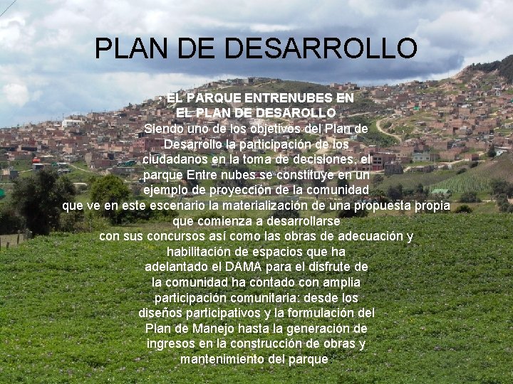 PLAN DE DESARROLLO • EL PARQUE ENTRENUBES EN EL PLAN DE DESAROLLO Siendo uno