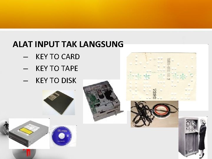 ALAT INPUT TAK LANGSUNG – KEY TO CARD – KEY TO TAPE – KEY