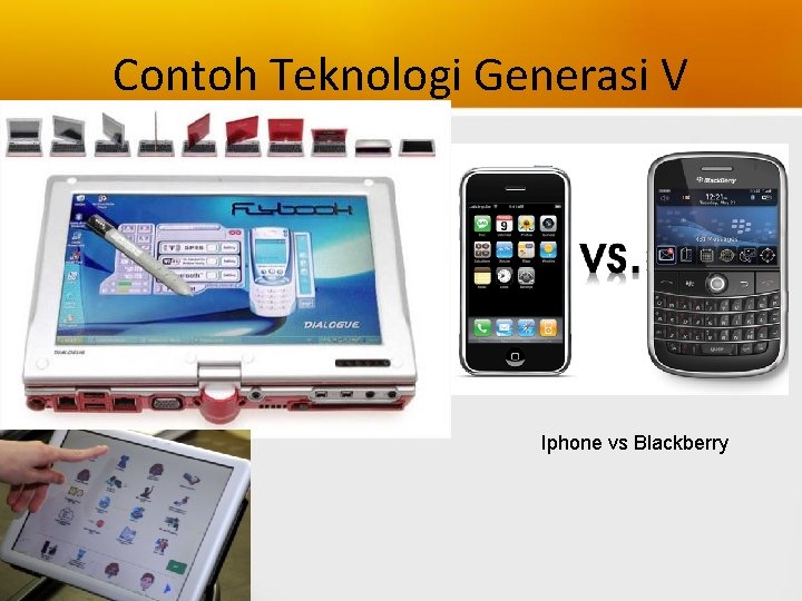 Contoh Teknologi Generasi V Iphone vs Blackberry 