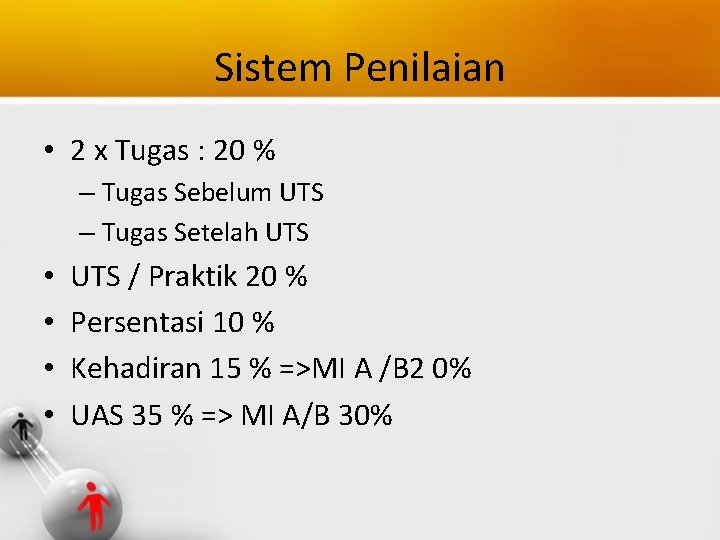 Sistem Penilaian • 2 x Tugas : 20 % – Tugas Sebelum UTS –