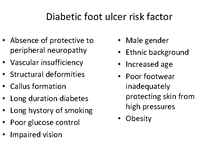 Diabetic foot ulcer risk factor • Absence of protective to peripheral neuropathy • Vascular