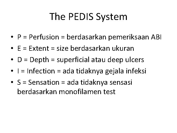 The PEDIS System • • • P = Perfusion = berdasarkan pemeriksaan ABI E