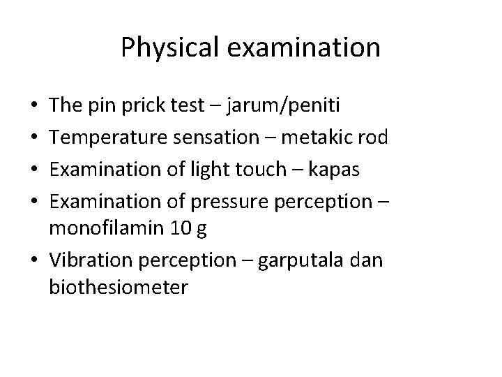 Physical examination The pin prick test – jarum/peniti Temperature sensation – metakic rod Examination