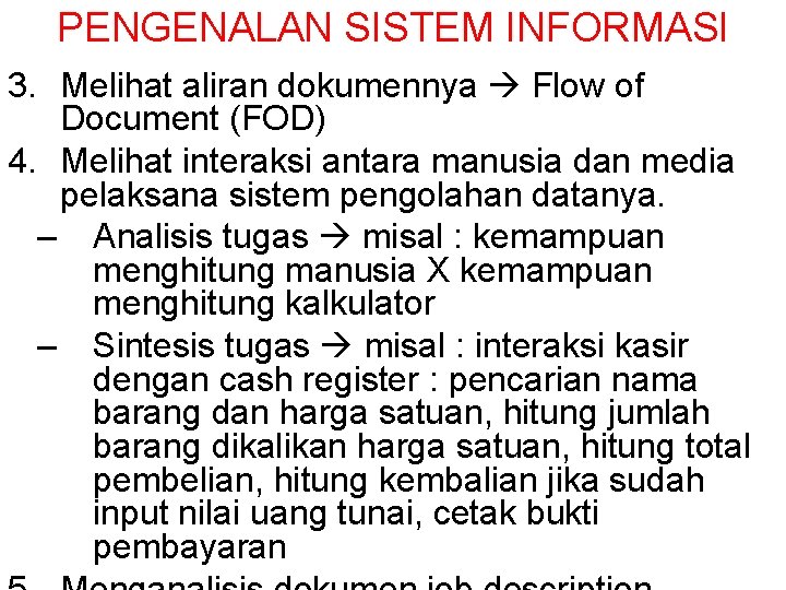 PENGENALAN SISTEM INFORMASI 3. Melihat aliran dokumennya Flow of Document (FOD) 4. Melihat interaksi