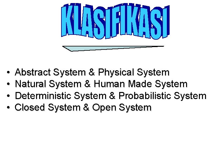  • • Abstract System & Physical System Natural System & Human Made System
