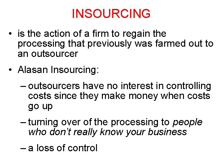 INSOURCING • is the action of a firm to regain the processing that previously