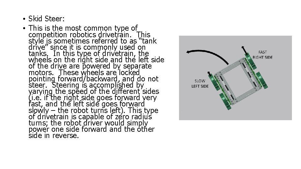  • Skid Steer: • This is the most common type of competition robotics