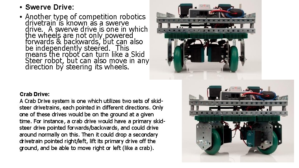 • Swerve Drive: • Another type of competition robotics drivetrain is known as