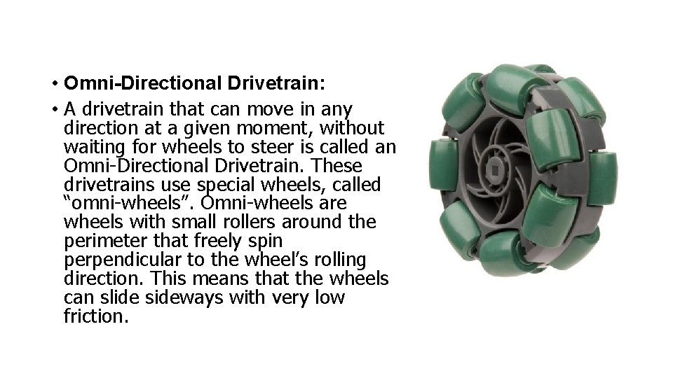  • Omni-Directional Drivetrain: • A drivetrain that can move in any direction at