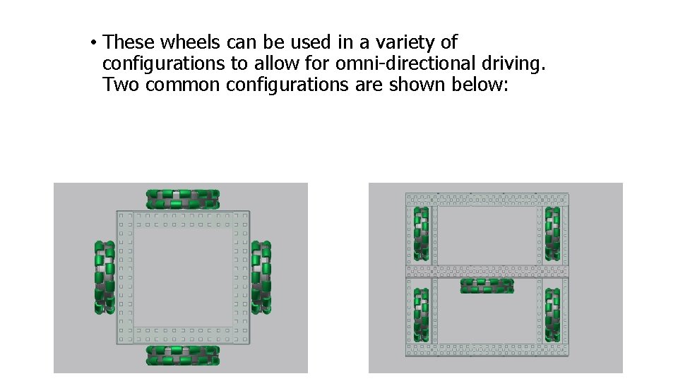  • These wheels can be used in a variety of configurations to allow