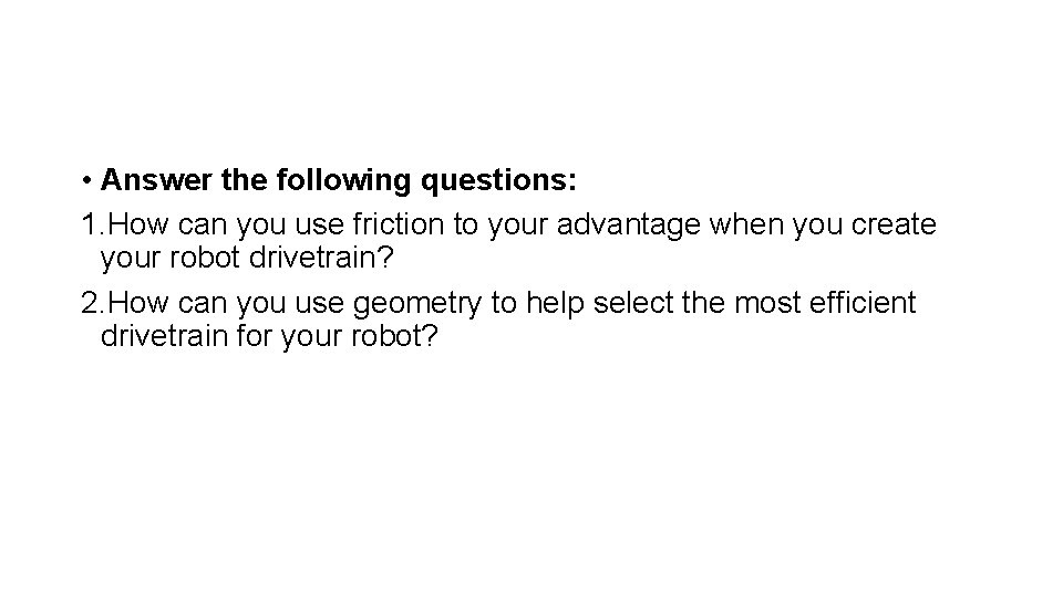  • Answer the following questions: 1. How can you use friction to your