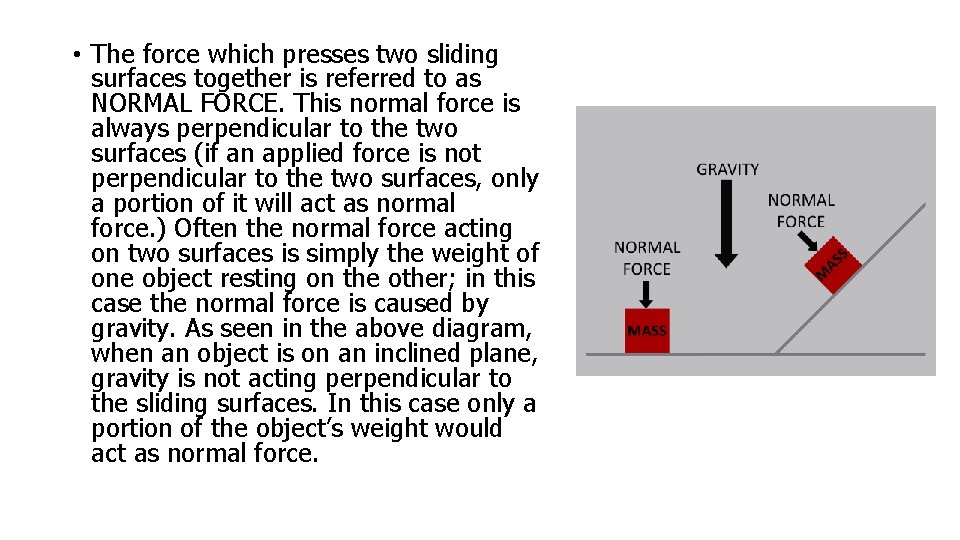  • The force which presses two sliding surfaces together is referred to as