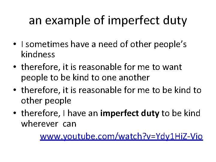 an example of imperfect duty • I sometimes have a need of other people’s