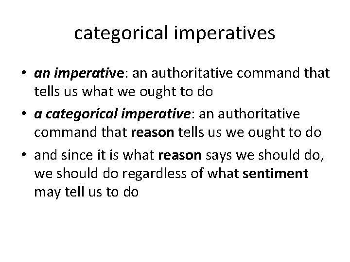 categorical imperatives • an imperative: an authoritative command that tells us what we ought