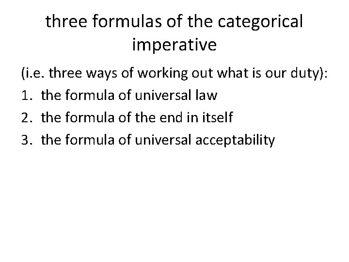 three formulas of the categorical imperative (i. e. three ways of working out what