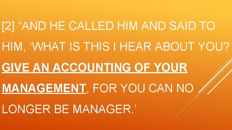 [2] “AND HE CALLED HIM AND SAID TO HIM, ‘WHAT IS THIS I HEAR