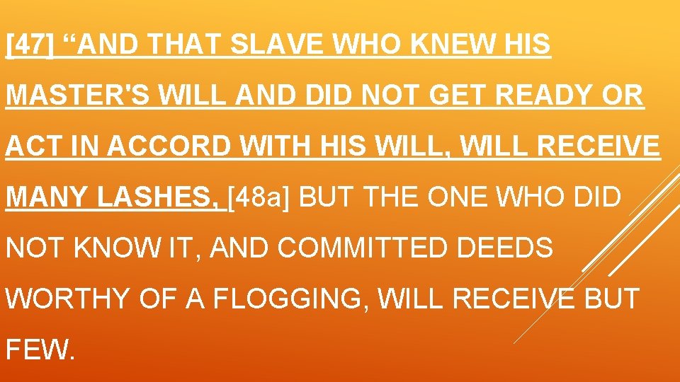 [47] “AND THAT SLAVE WHO KNEW HIS MASTER'S WILL AND DID NOT GET READY