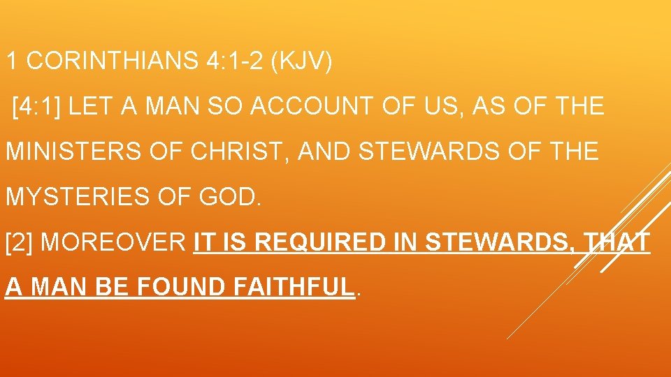 1 CORINTHIANS 4: 1 -2 (KJV) [4: 1] LET A MAN SO ACCOUNT OF