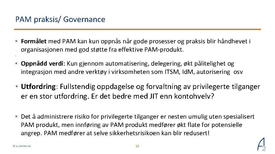 PAM praksis/ Governance • Formålet med PAM kan kun oppnås når gode prosesser og