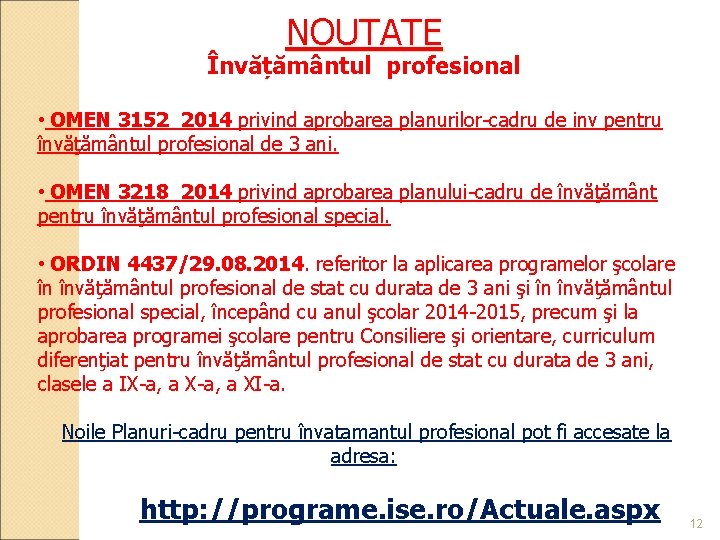 NOUTATE Învățământul profesional • OMEN 3152_2014 privind aprobarea planurilor-cadru de inv pentru învăţământul profesional