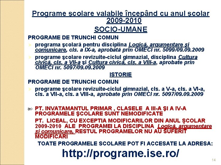 Programe şcolare valabile începând cu anul şcolar 2009 -2010 SOCIO-UMANE PROGRAME DE TRUNCHI COMUN