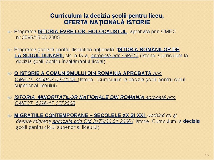 Curriculum la decizia şcolii pentru liceu, OFERTA NAŢIONALĂ ISTORIE Programa ISTORIA EVREILOR. HOLOCAUSTUL, aprobată