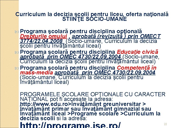 Curriculum la decizia şcolii pentru liceu, oferta naţională STIINŢE SOCIO-UMANE Programa şcolară pentru disciplina