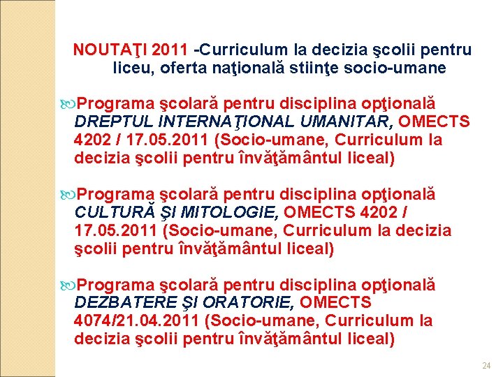 NOUTAŢI 2011 -Curriculum la decizia şcolii pentru liceu, oferta naţională stiinţe socio-umane Programa şcolară