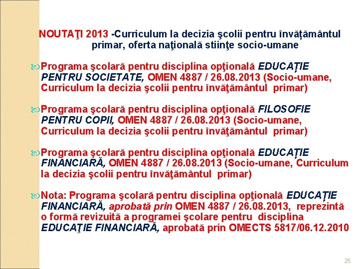 NOUTAŢI 2013 -Curriculum la decizia şcolii pentru învățământul primar, oferta naţională stiinţe socio-umane Programa