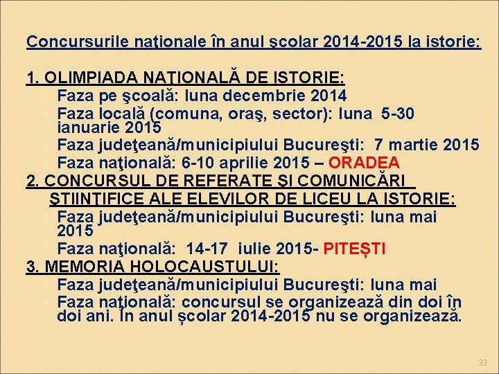 Concursurile naţionale în anul şcolar 2014 -2015 la istorie: 1. OLIMPIADA NAŢIONALĂ DE ISTORIE: