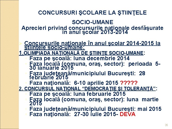 CONCURSURI ŞCOLARE LA ŞTIINŢELE SOCIO-UMANE Aprecieri privind concursurile naţionale desfăşurate în anul şcolar 2013