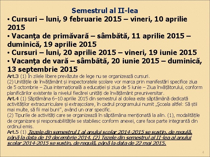 Semestrul al II-lea • Cursuri – luni, 9 februarie 2015 – vineri, 10 aprilie