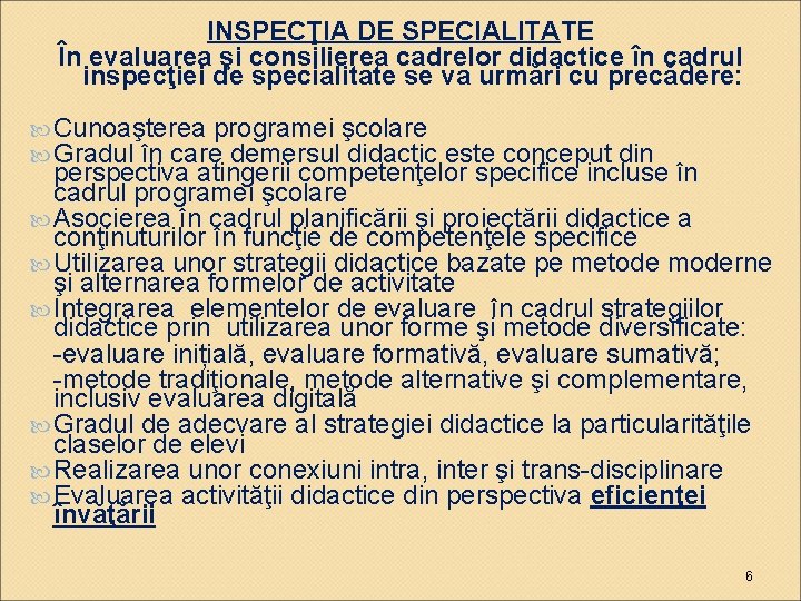 INSPECŢIA DE SPECIALITATE În evaluarea şi consilierea cadrelor didactice în cadrul inspecţiei de specialitate INSPECŢIA DE SPECIALITATE În evaluarea şi consilierea cadrelor didactice în cadrul inspecţiei de specialitate