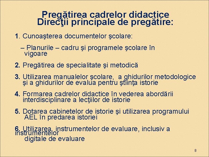 Pregătirea cadrelor didactice Direcţii principale de pregătire: 1. Cunoaşterea documentelor şcolare: – Planurile –