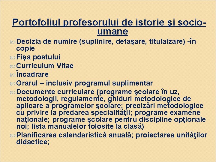 Portofoliul profesorului de istorie şi socioumane Decizia de numire (suplinire, detaşare, titulaizare) -în copie